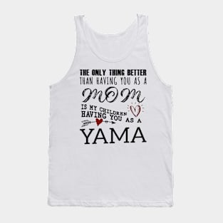 Yama Grandma Gift - Yama The Only Thing Better Tank Top